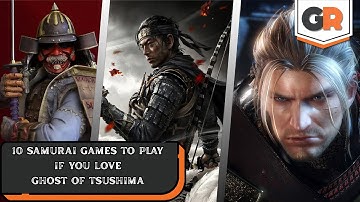 10 Samurai Games To Play If You Love Ghost Of Tsushima