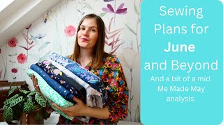 Sewing Plans for June and Beyond - also a bit of a Me Made May analysis!