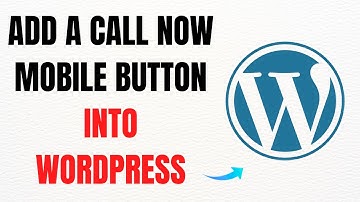 How to Add a Call Now Mobile Button to WordPress Website – Full Guide