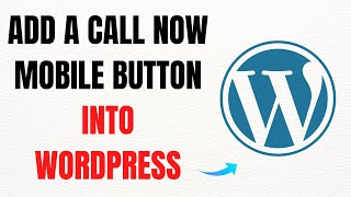 How to Add a Call Now Mobile Button to WordPress Website – Full Guide
