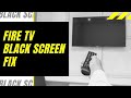 Fire tv black screen fix  try this