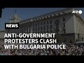 Antigovernment protesters police clash in bulgaria  afp