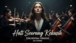 Hati Seorang Kekasih [Orchestral Version] (AI Cover) - Noorkumalasari