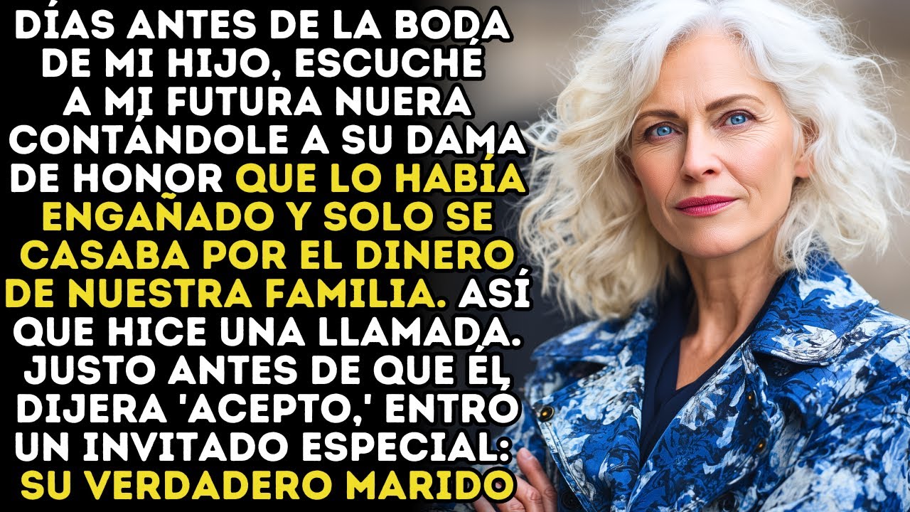 Escuché La Traición De Mi Nuera 2 Días Antes De Que Se Casara Con Mi Hijo, Lo Que Hice Después...