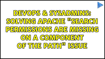 Solving Apache "search permissions are missing on a component of the path" issue