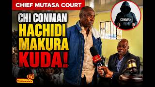 Chief Mutasa | Chi CONMAN Hachidi makura kudai !🔥#karanganda