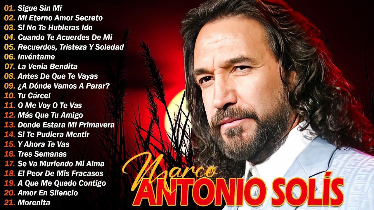 MARCO ANTONIO SOLÍS EXITOS MUSICA ROMANTICOS - MARCO ANTONIO SOLÍS 20 GRANDES EXITOS ENGANCHADOS