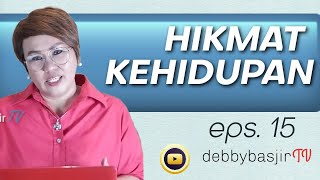 HIKMAT KEHIDUPAN (15) - seri KITAB AMSAL - eps. 15 - Amsal 8 - DEBBY BASJIR