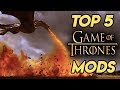 Top 5 Best Game Of Thrones Mods