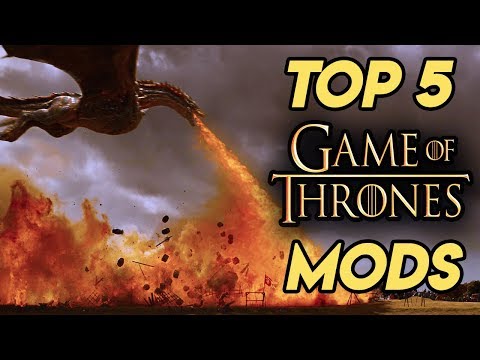 Top 5 Best Game Of Thrones Mods