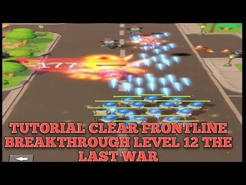 TUTORIAL CLEAR FRONTLINE BREAKTHROUGH LEVEL 12 THE LAST WAR - YouTube