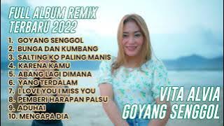 VITA ALVIA GOYANG SENGGOL  FULL ALBUM REMIX TERBARU 2022 | YANG TERDALAM, ABANG LAGI DIMANA, ILU IMU