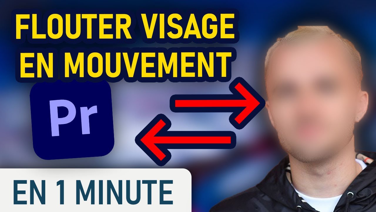 Flouter un visage en mouvement sur Premiere Pro YouTube