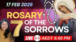 Pray Seven Sorrows of Mary - 17 FEB 2026 - Tue