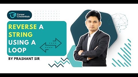 Python Tutorial: Reverse a String Using a Loop | By Prashant Sir | Career Credentials