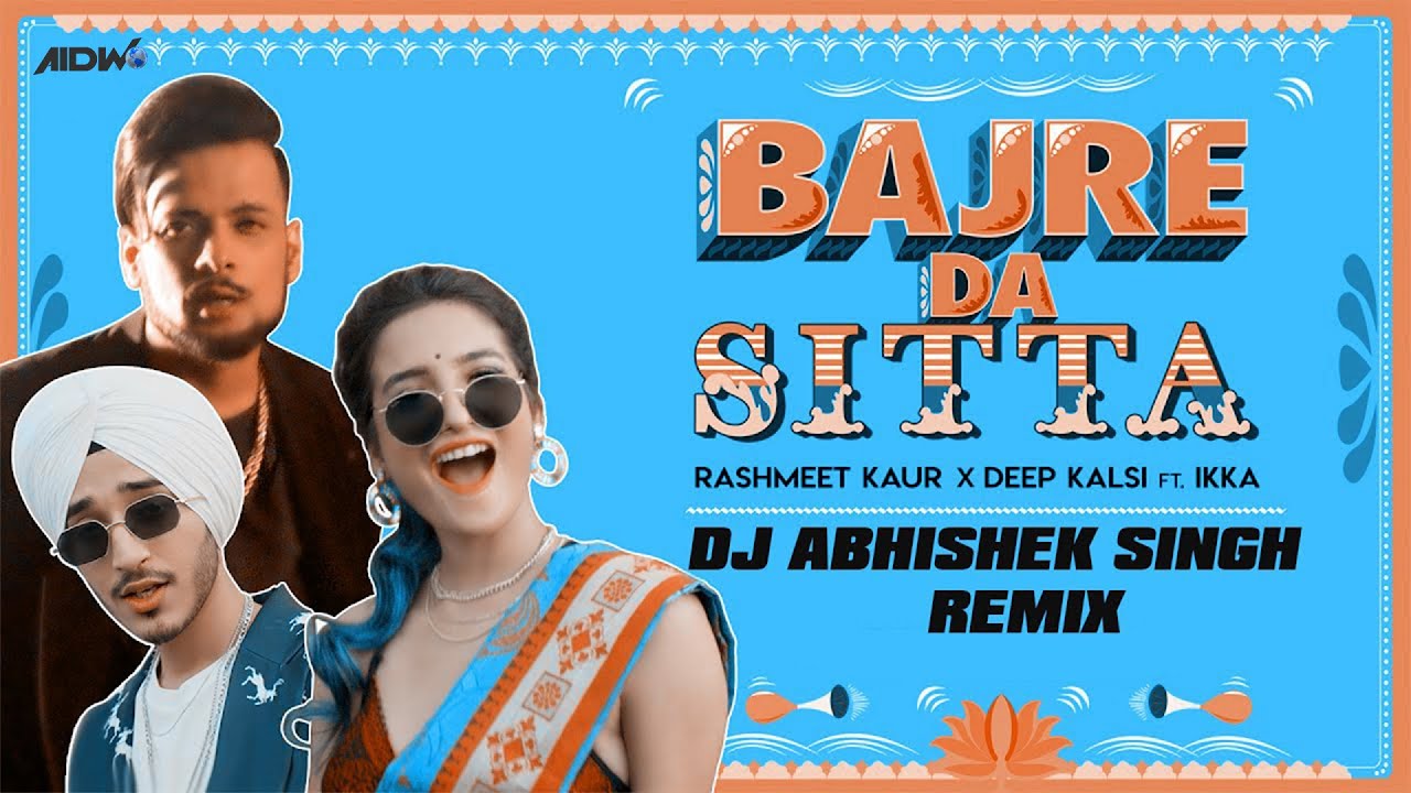 Bajre Da Sitta (Remix) Dj Abhishek Singh | Rashmeet Kaur | Deep Kalsi | Ikka | Hit Punjabi Song |
