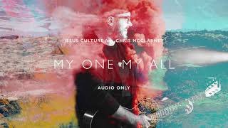 Video voorbeeld van "Jesus Culture - My One My All ft. Chris McClarney (Audio)"