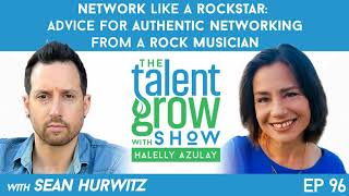 96 Network Like A Rockstar -- Advice For Authentic Networking From Rock Musician Sean Hurwitz