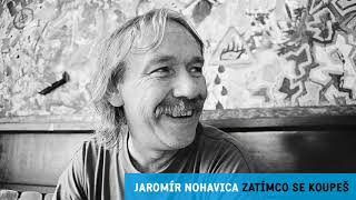 Video thumbnail of "Jaromír Nohavica - Zatímco se koupeš (Oficiální Audio)"