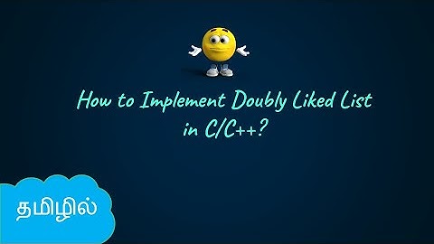 Doubly Linked List with Implementation in C/C++ | Data Structures in Tamil | Logic First Tamil