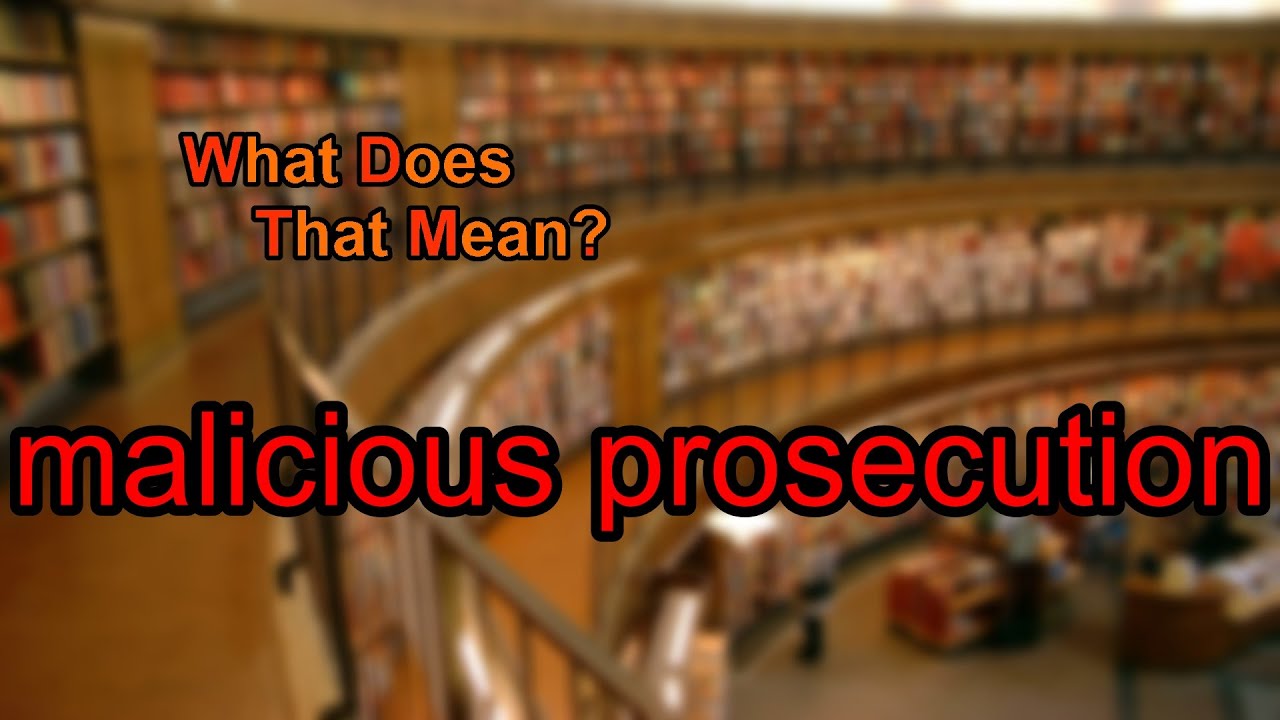 What Does Malicious Prosecution Mean YouTube