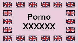 Pronounce PORNO XXXXXX in English 🇬🇧