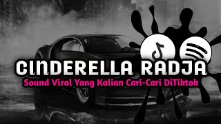 Dj Cinderella - Radja Sound Viral Yang Kalian Cari Cari Di Tiktok