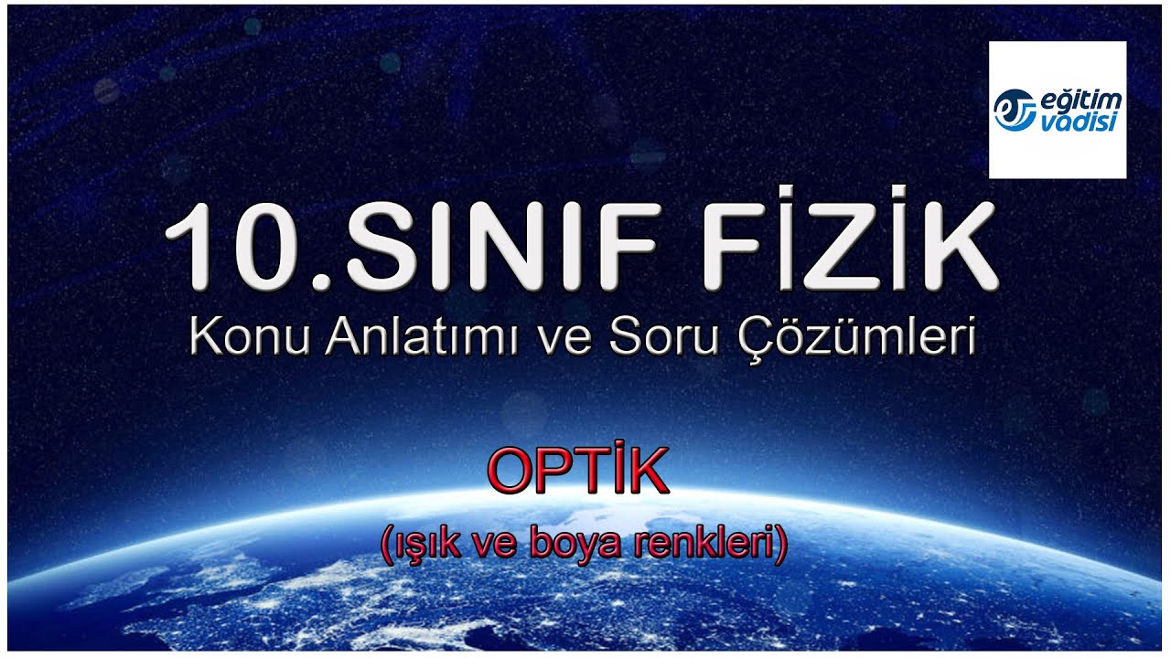 10. sınıf fizik konu anlatımı ve soru çözümleri optik ışık ve boya