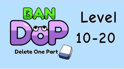 Dop Ben delete one part level 10-20 walkthrough solution