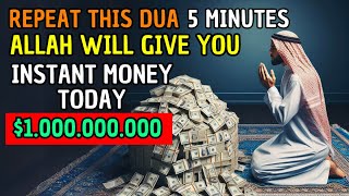 REPEAT THIS DUA 5 MINUTES, ALLAH WILL GIVE YOU INSTANT MONEY TODAY - DUA FOR RIZQ