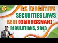 Securities Laws | CS Executive | SEBI (OMBUDSMAN ) Regulations, 2003