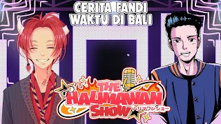 CERITA PERJALANAN @fandidk WAKTU DI BALI - THE HALIMAWAN SHOW