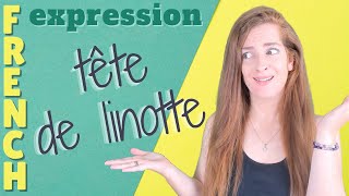 Expression idiomatique expliquée : TETE DE LINOTTE - leçon de français - French lesson