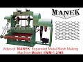 'MANEK' Expanded Metal Mesh Making Machine Model: EMM-1.2/HS