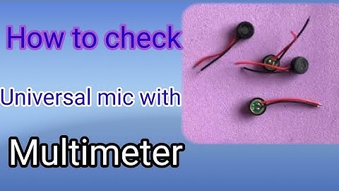 How to check Universal mic with multimeter