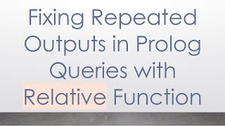 Fixing Repeated Outputs in Prolog Queries with Relative Function