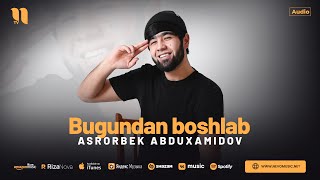 Asrorbek Abduxamidov - Bugundan boshlab (audio 2024) Resimi