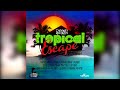 Tropical Escape Riddim Mix [2011] - DJ PTYLE