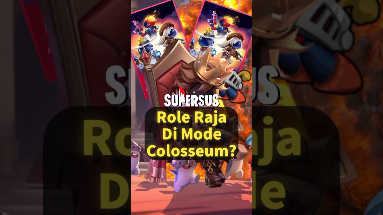 Seperti apa Role Raja jika Berada di Mode Colosseum di Super sus ?. 