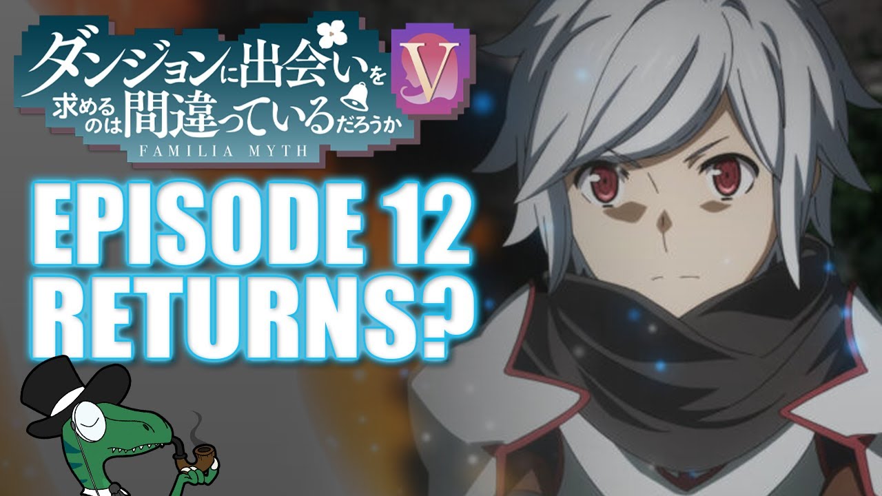 Danmachi season 5 episode 12 will be back on Feb