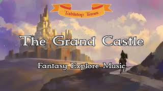 The Grand Castle | D&D/TTRPG Fantasy Explore Music | 1 Hour (No AI)