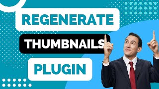 How To Regenerate Thumbnails On Wordpress