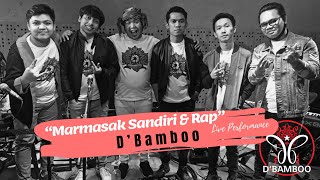 Marmasak Sandiri \u0026 Rap-D’Bamboo (Live Performance)