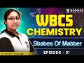 WBCS Chemistry Preparation | States Of Matter (পদার্থের অবস্থা) - Episode 01 | Bodmas WBCS Chemistry