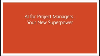 AI for Project Managers : Your New Superpower