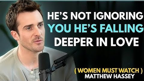 Hes Not Ignoring You Hes Falling Deeper in Love Matthew Hussey