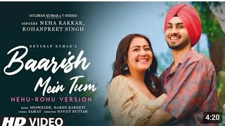 Neha Kakkar , Rohanpreet ,Baarish mein tum 2  new song