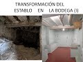 Reforma de la casita: Transformación del Establo en la Bodega (I)