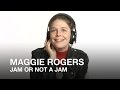 Maggie Rogers plays Jam or Not a Jam