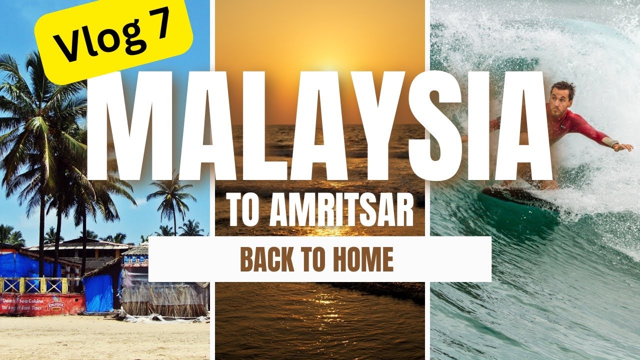Malaysia To Amritsar Bye Bye YouTube